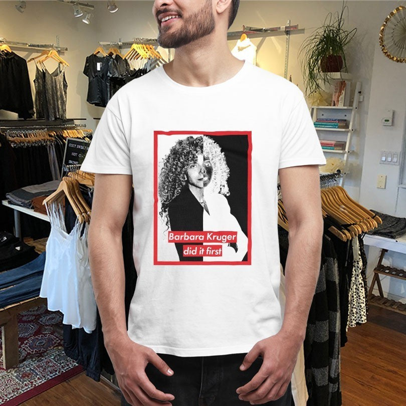 Barbara Kruger Did It First Shirts