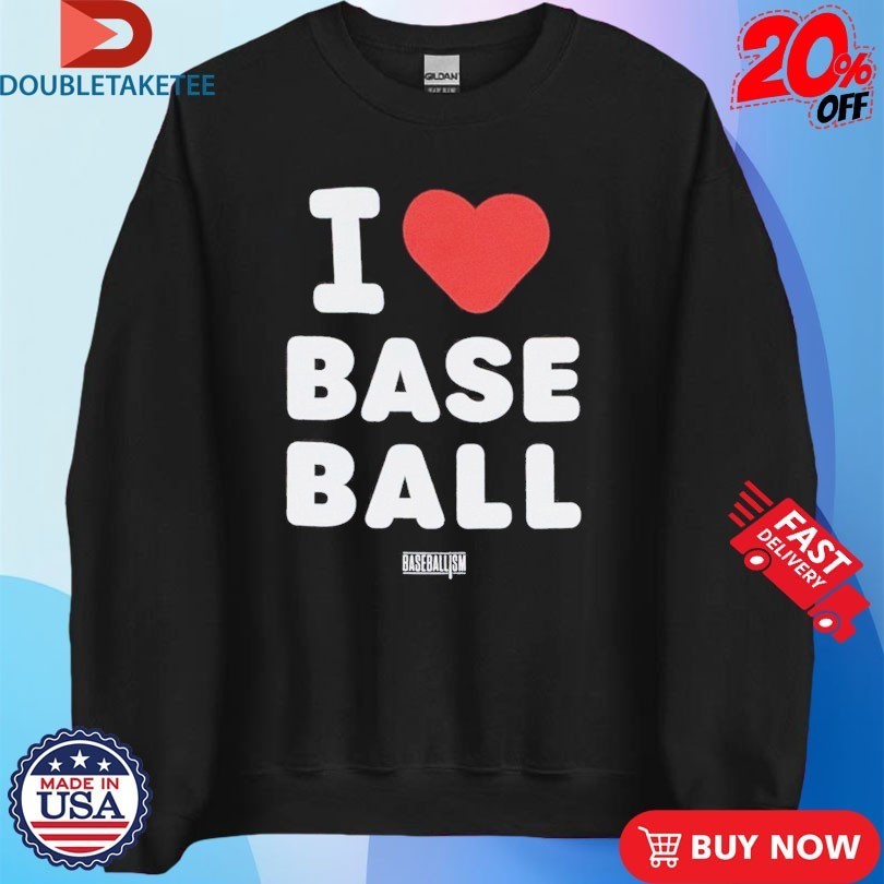 Baseballism I Love Baseball Shirts