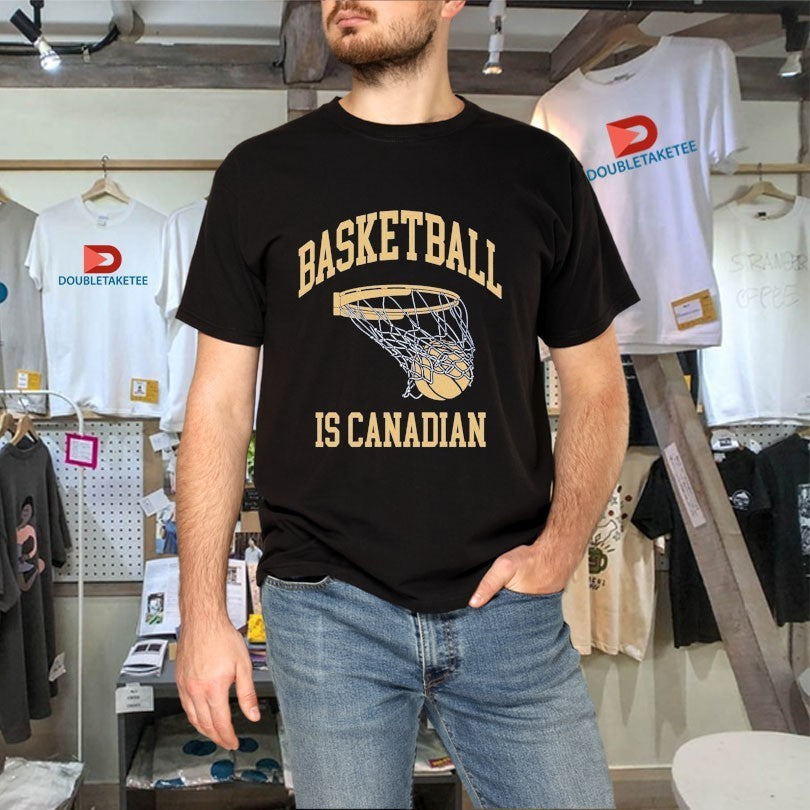 Basketball Is Canadian Shirts