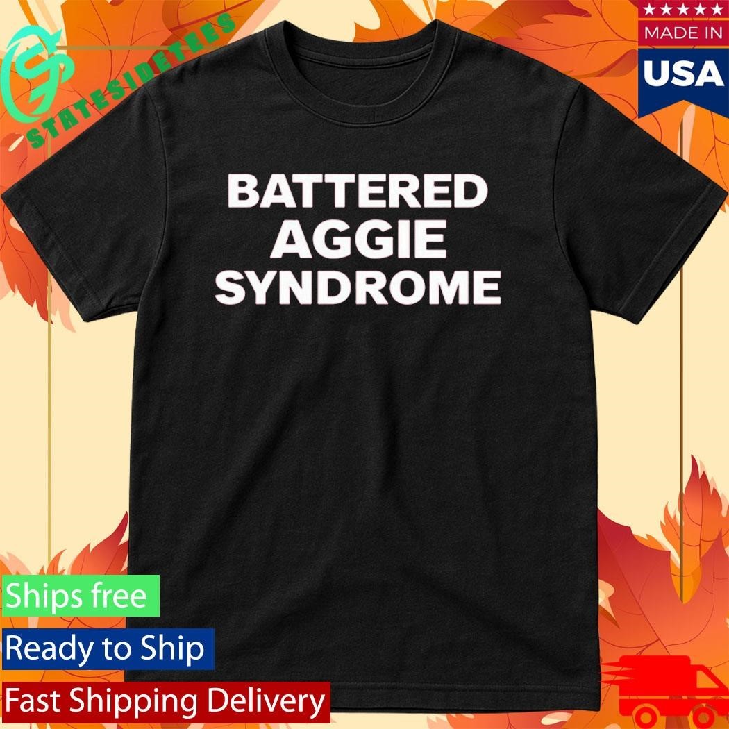 Battered Aggie Syndrome Shirt