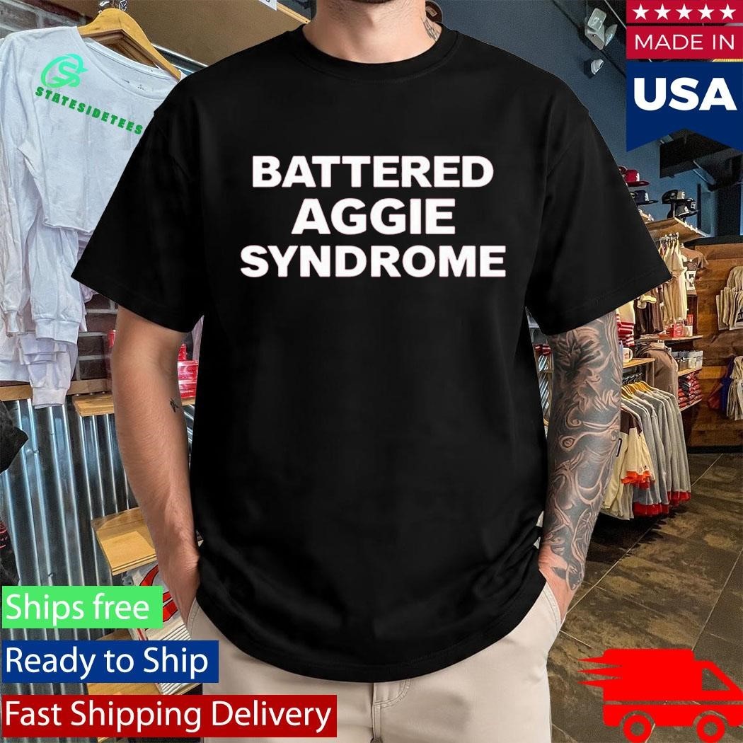 Battered Aggie Syndrome Shirt
