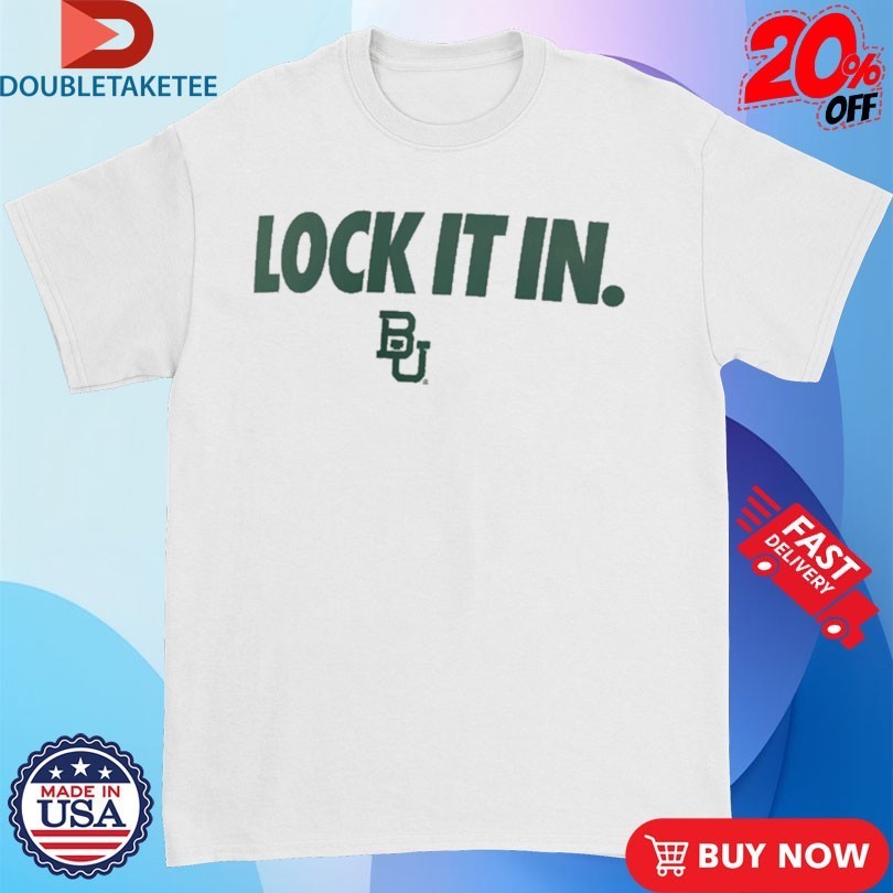 Baylor Bears Lock It In Shirts