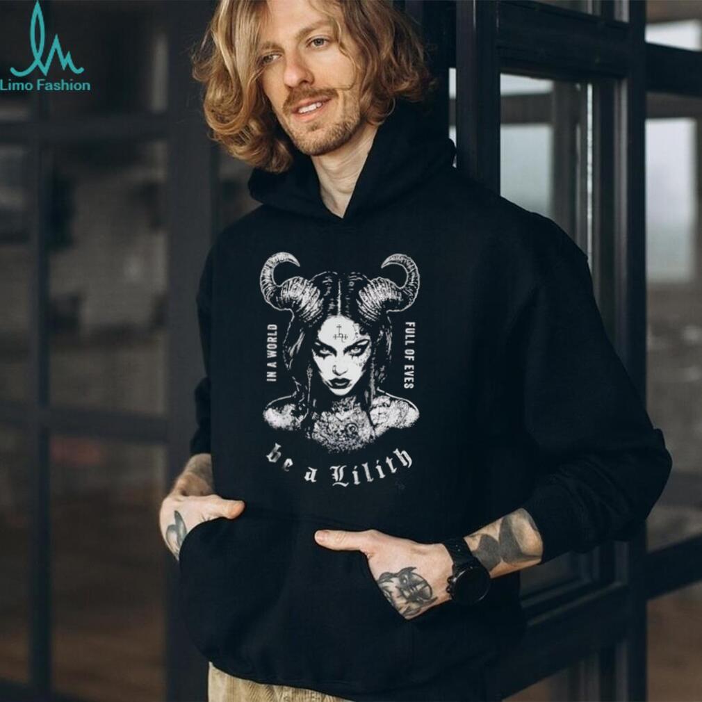Be A Lilith In A World Full Of Eves Dark Occult Aesthetic Tee