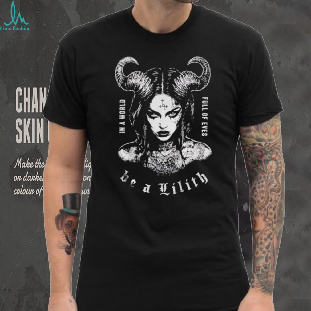 Be A Lilith In A World Full Of Eves Dark Occult Aesthetic Tee