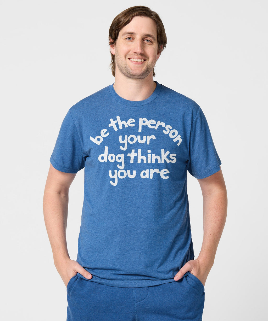 Be The Person Your Dog Thinks You Are
