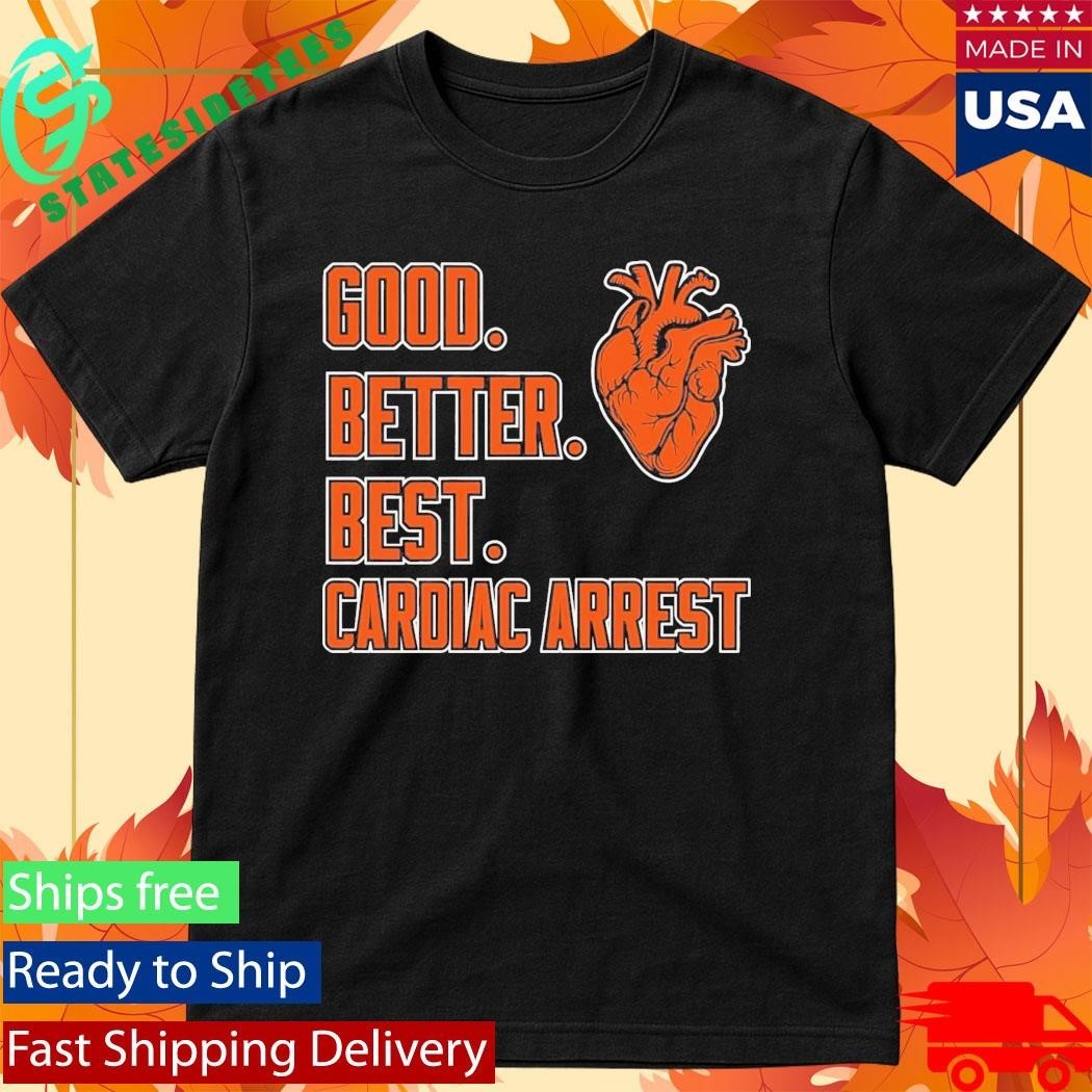 Bears Good Better Best Cardiac Arrest Shirt