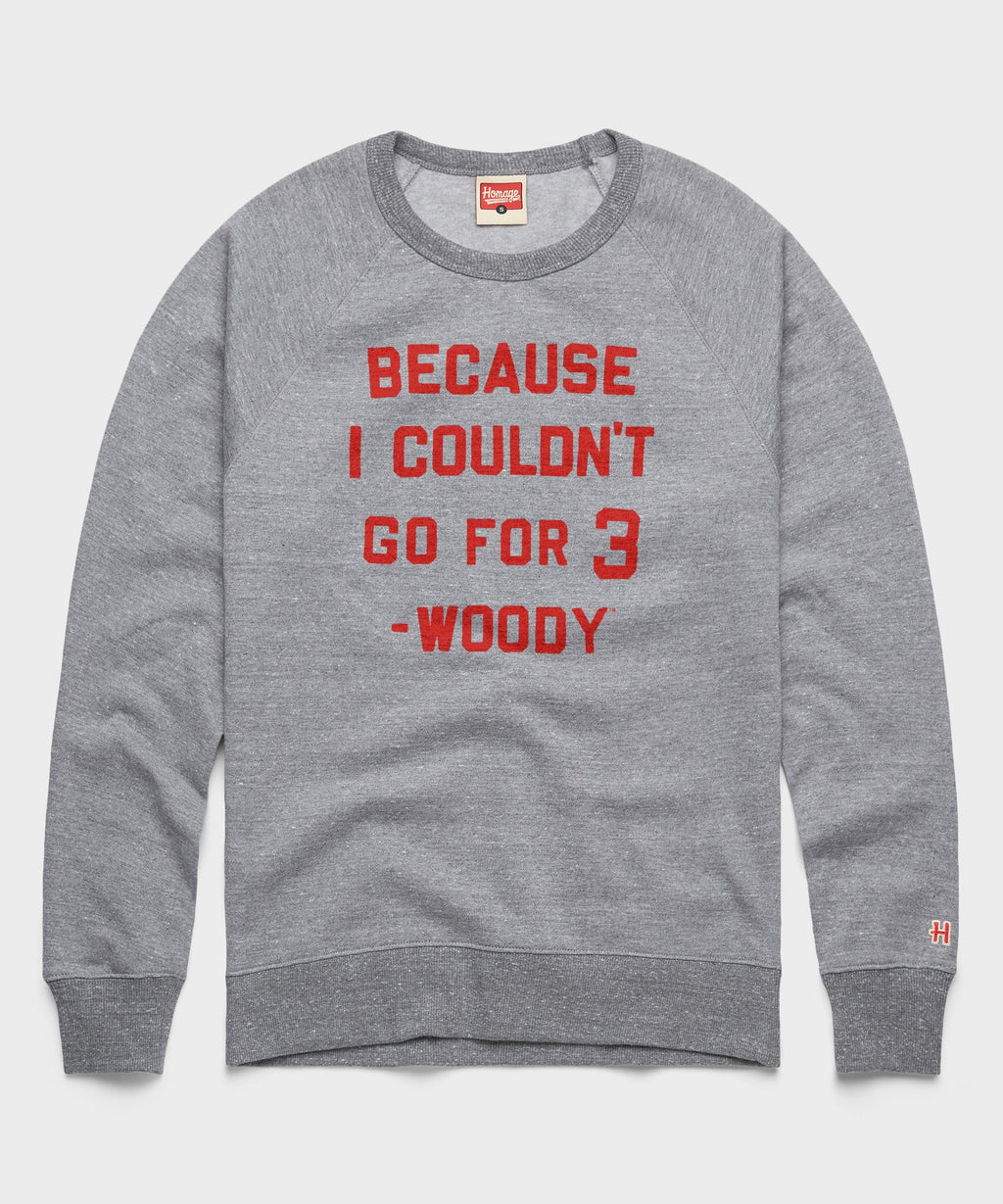 Because I Couldn't Go For 3 Crewneck