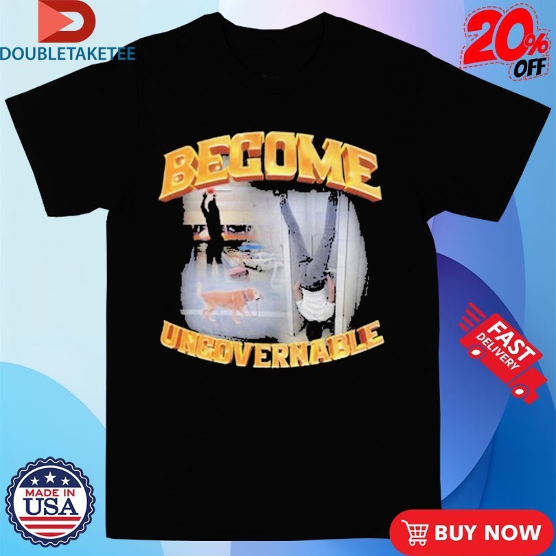 Become Ungovernable Dog Shirts