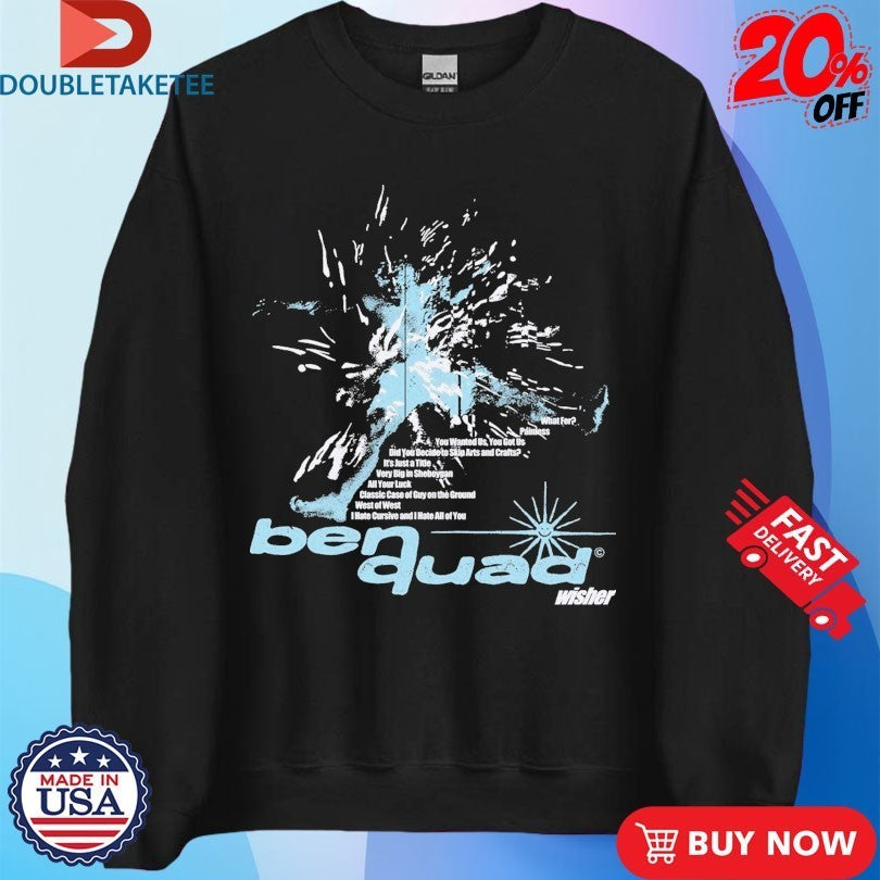Ben Quad Wisher Shirts