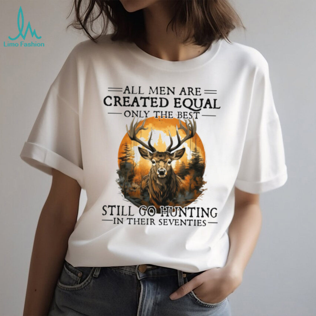 Men Still Go Hunting In Their Seventies Deer Hunter T Shirt