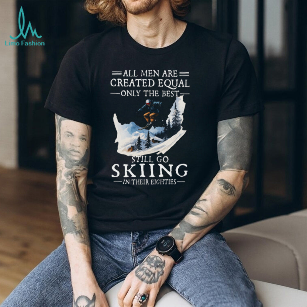 Men Still Go Skiing In Their Eighties Winter Sports T Shirt