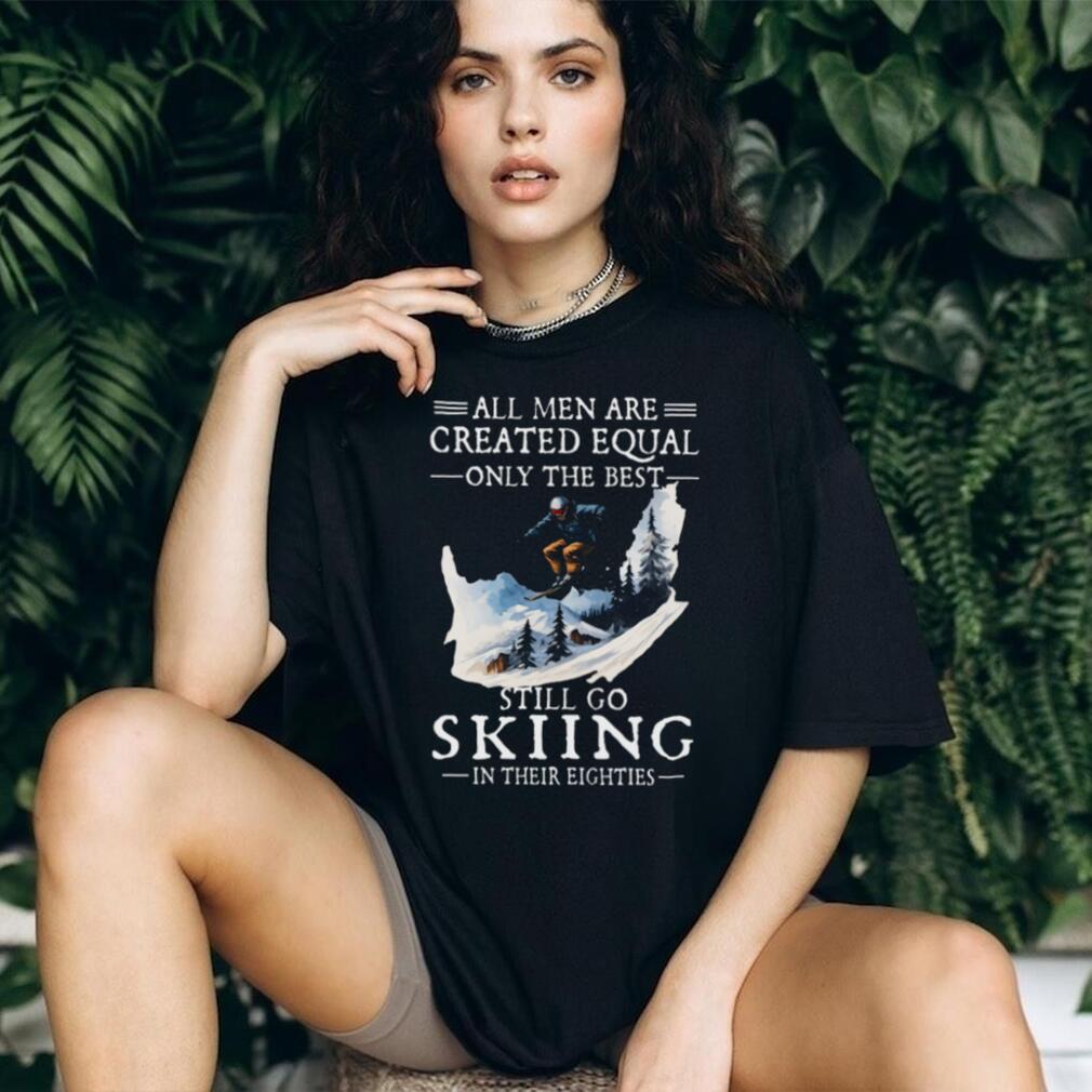 Men Still Go Skiing In Their Eighties Winter Sports T Shirt