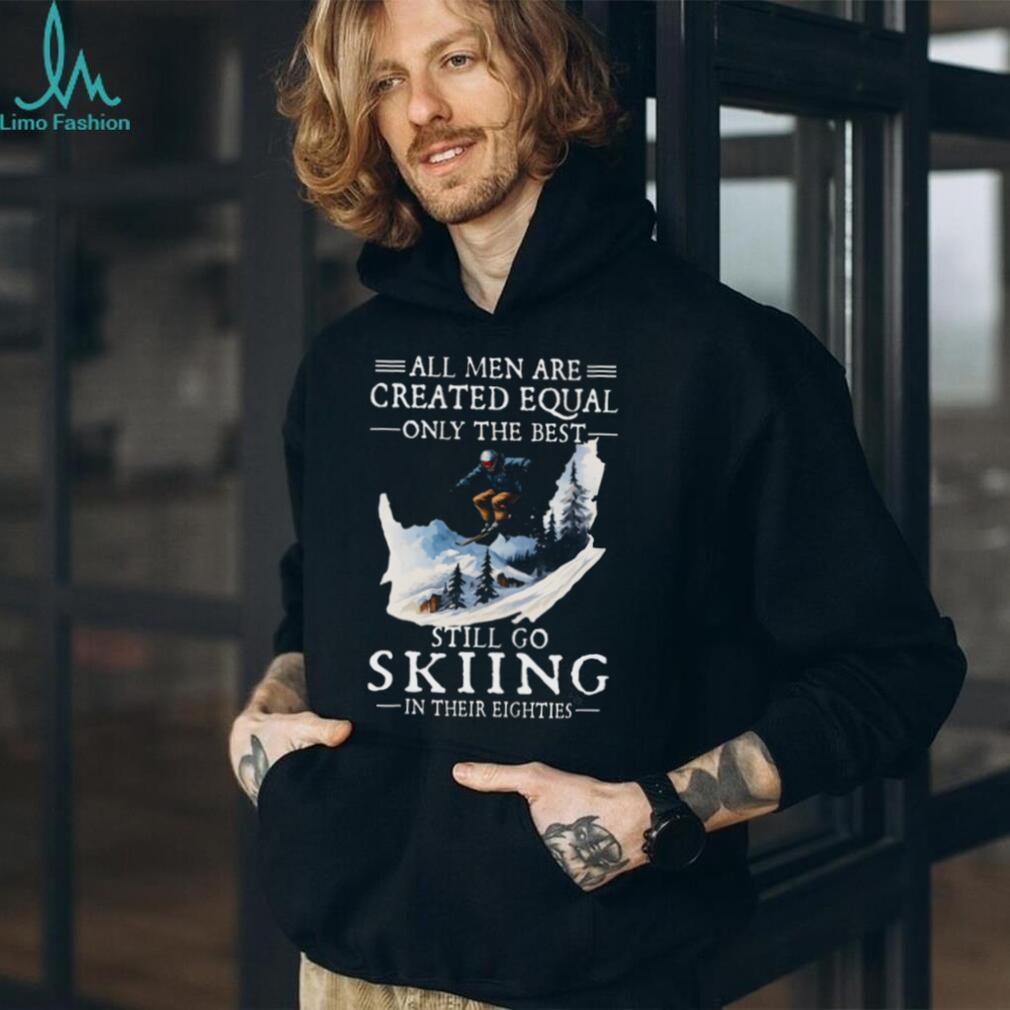 Men Still Go Skiing In Their Eighties Winter Sports T Shirt