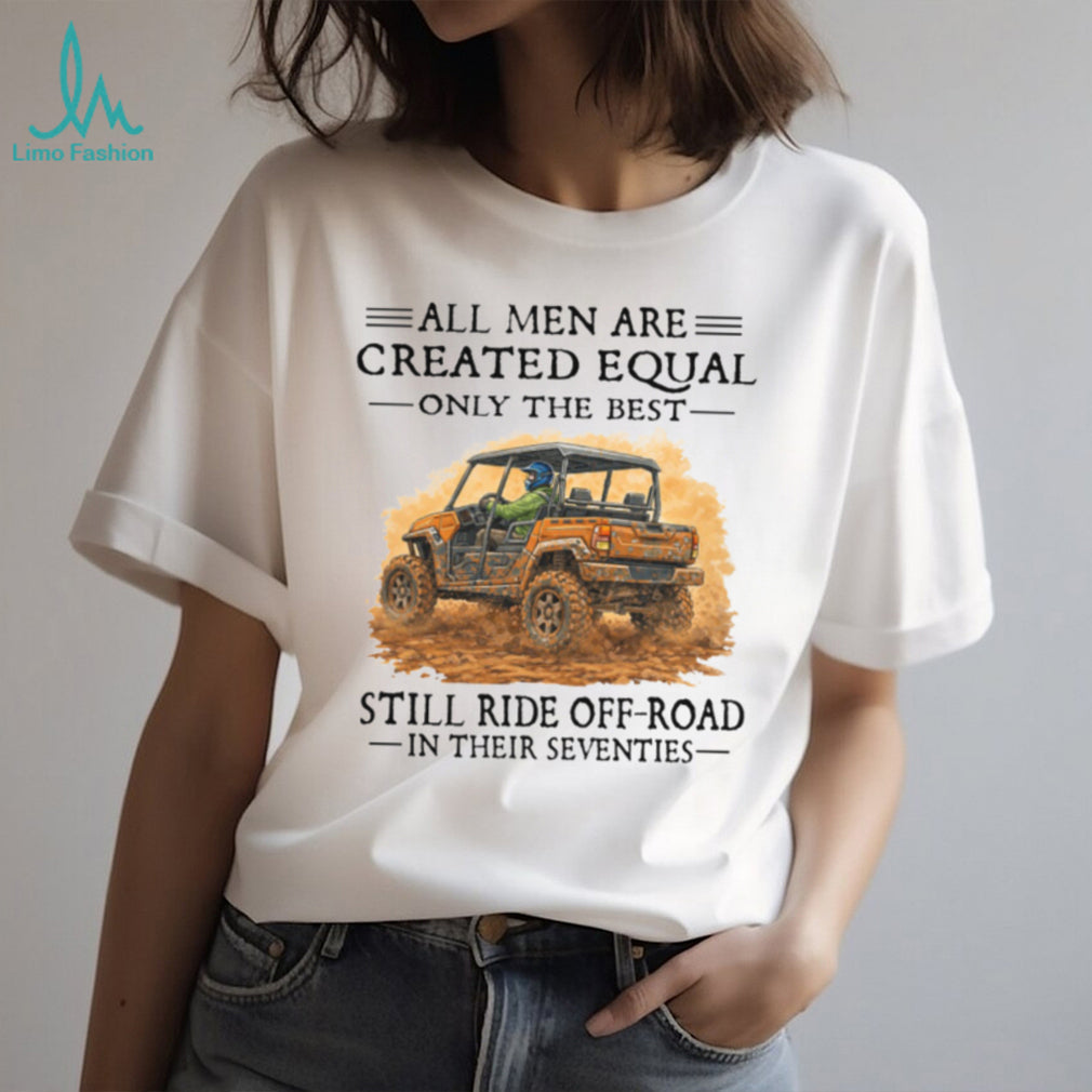 Men Still Ride Off Road UTV In Their Seventies Shirt