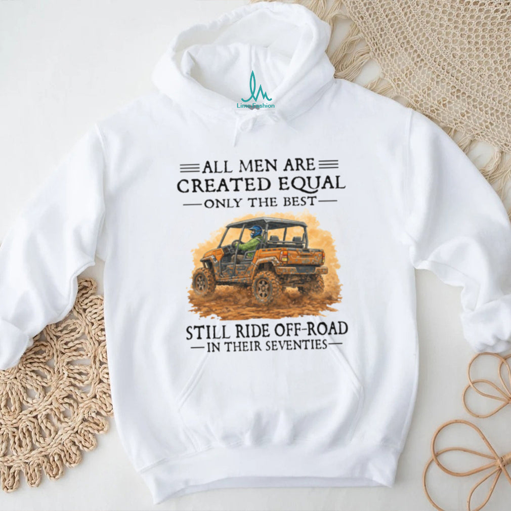 Men Still Ride Off Road UTV In Their Seventies Shirt