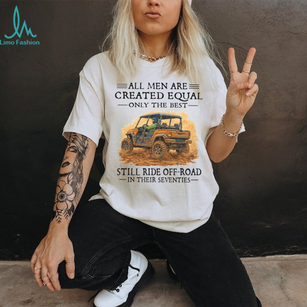 Men Still Ride Off Road UTV In Their Seventies Shirt
