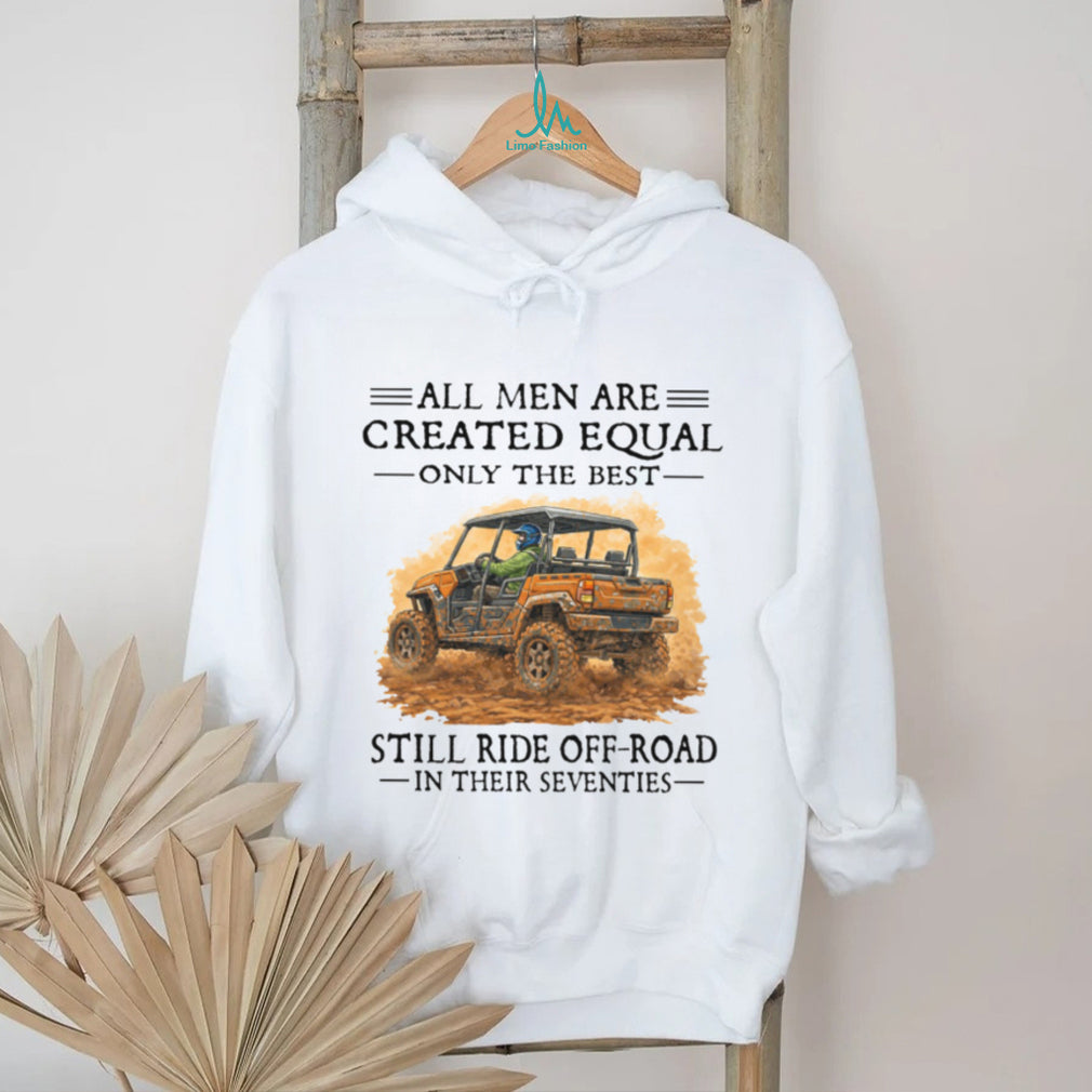 Men Still Ride Off Road UTV In Their Seventies Shirt
