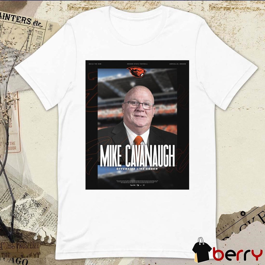 Poster Oregon State Beavers football Mike Cavanaugh Welcome New Offensive Line Coach 2025 t-shirt