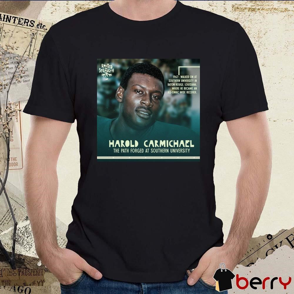 Poster Philadelphia Eagles NFL Harold Carmichael The Path Forged At Southern University 1967 Walked On At Southern University In Baton Rouge Louisiana t-shirt