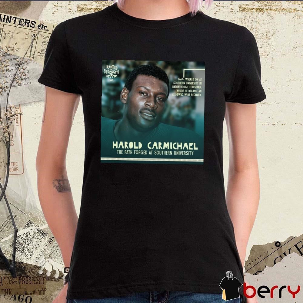 Poster Philadelphia Eagles NFL Harold Carmichael The Path Forged At Southern University 1967 Walked On At Southern University In Baton Rouge Louisiana t-shirt