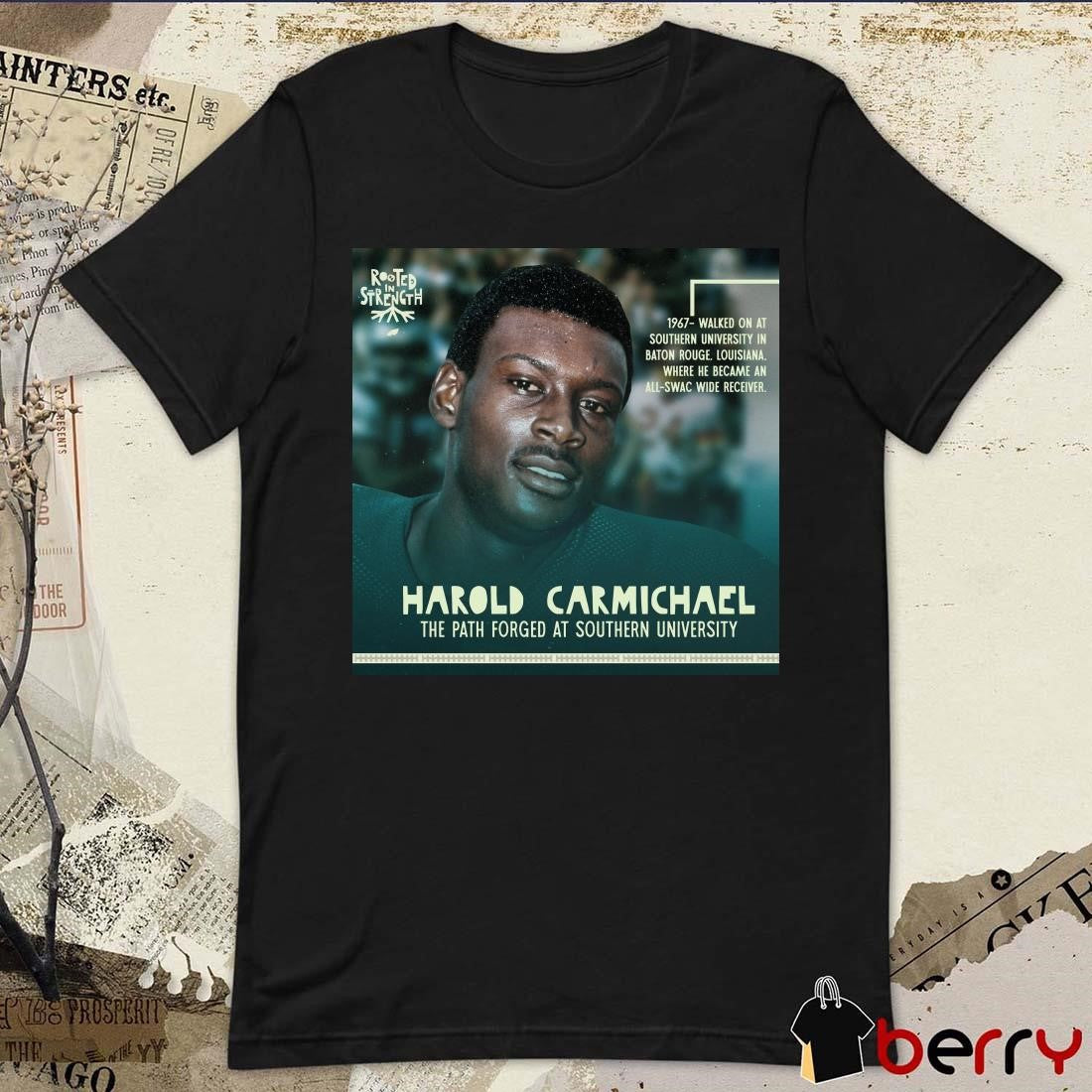 Poster Philadelphia Eagles NFL Harold Carmichael The Path Forged At Southern University 1967 Walked On At Southern University In Baton Rouge Louisiana t-shirt