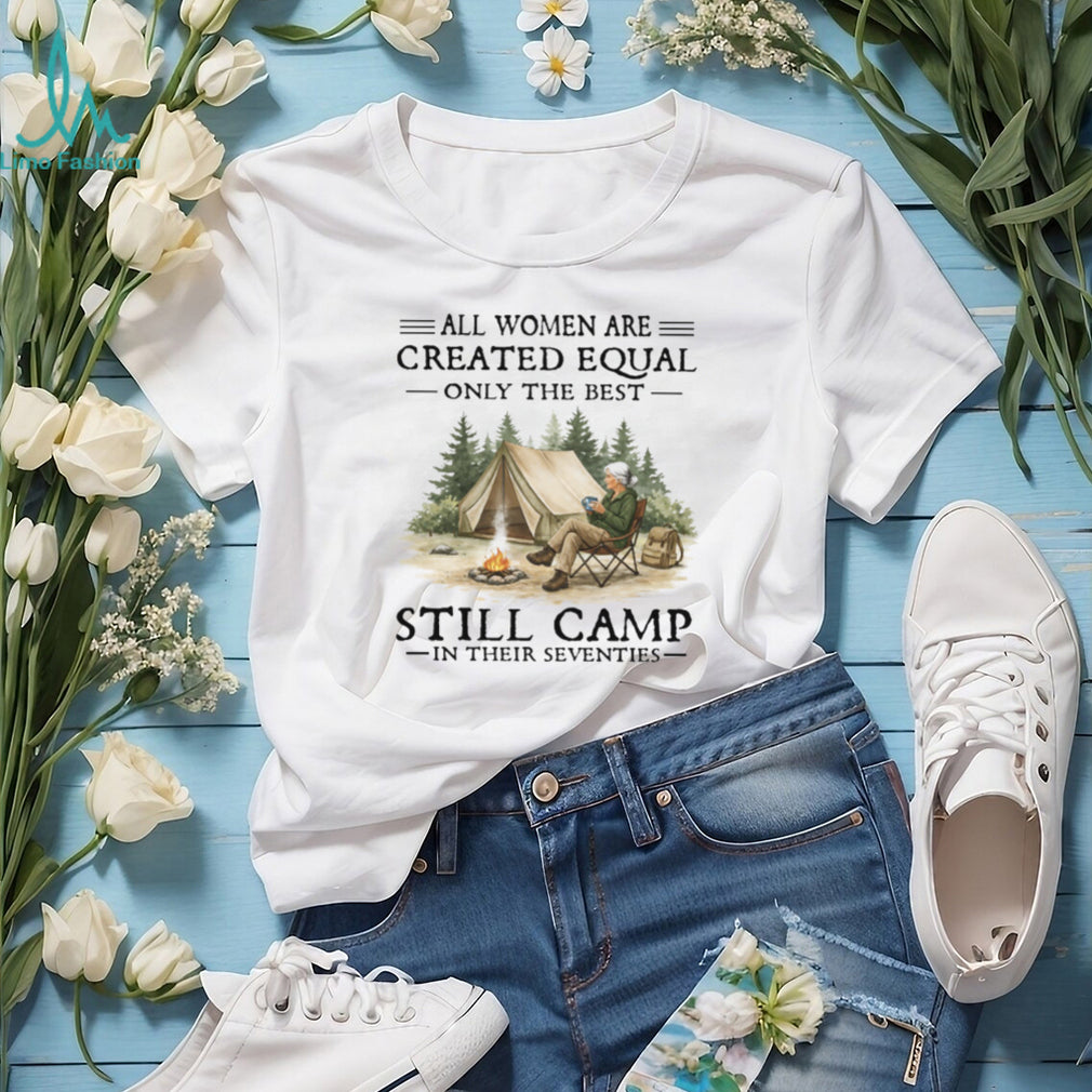 Women Still Camp In Their Seventies T Shirt