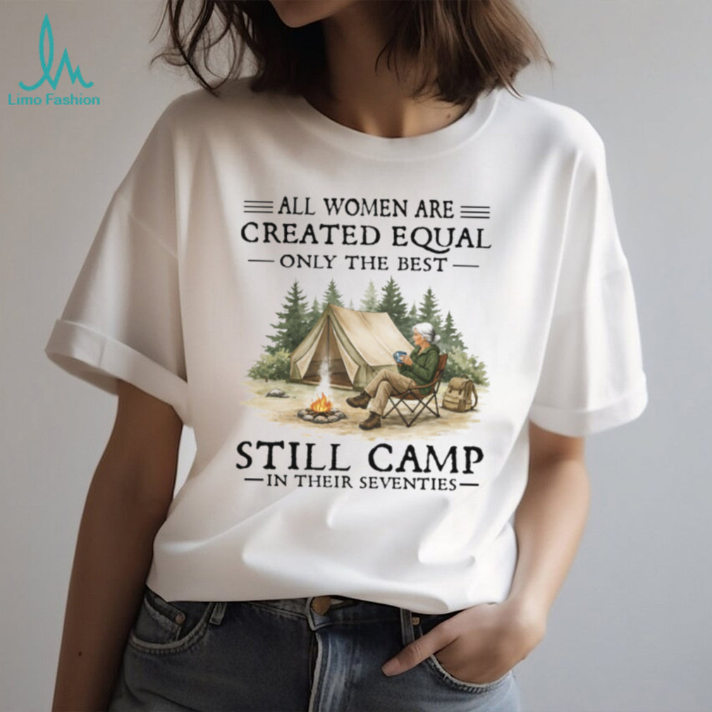 Women Still Camp In Their Seventies T Shirt