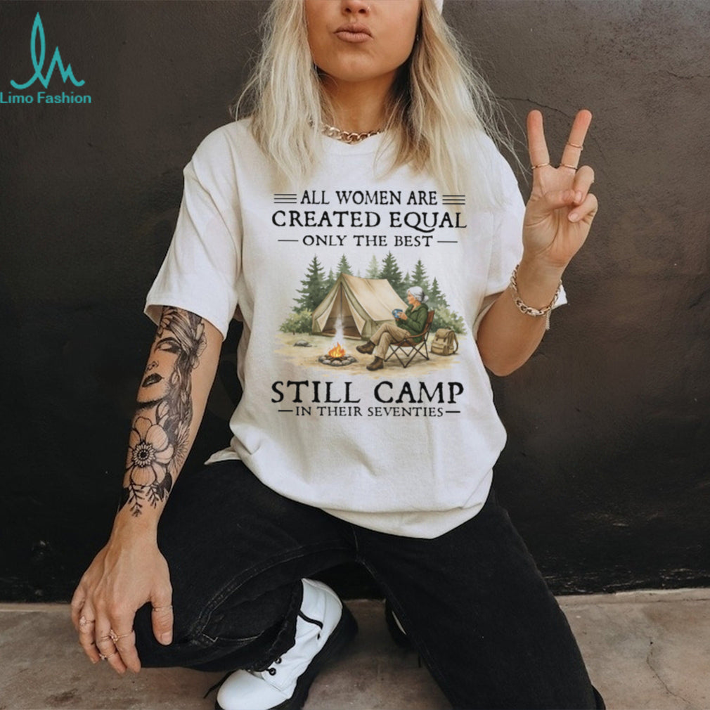 Women Still Camp In Their Seventies T Shirt