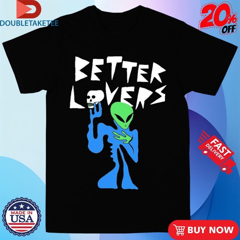 Better Lovers Alien Skull Shirts
