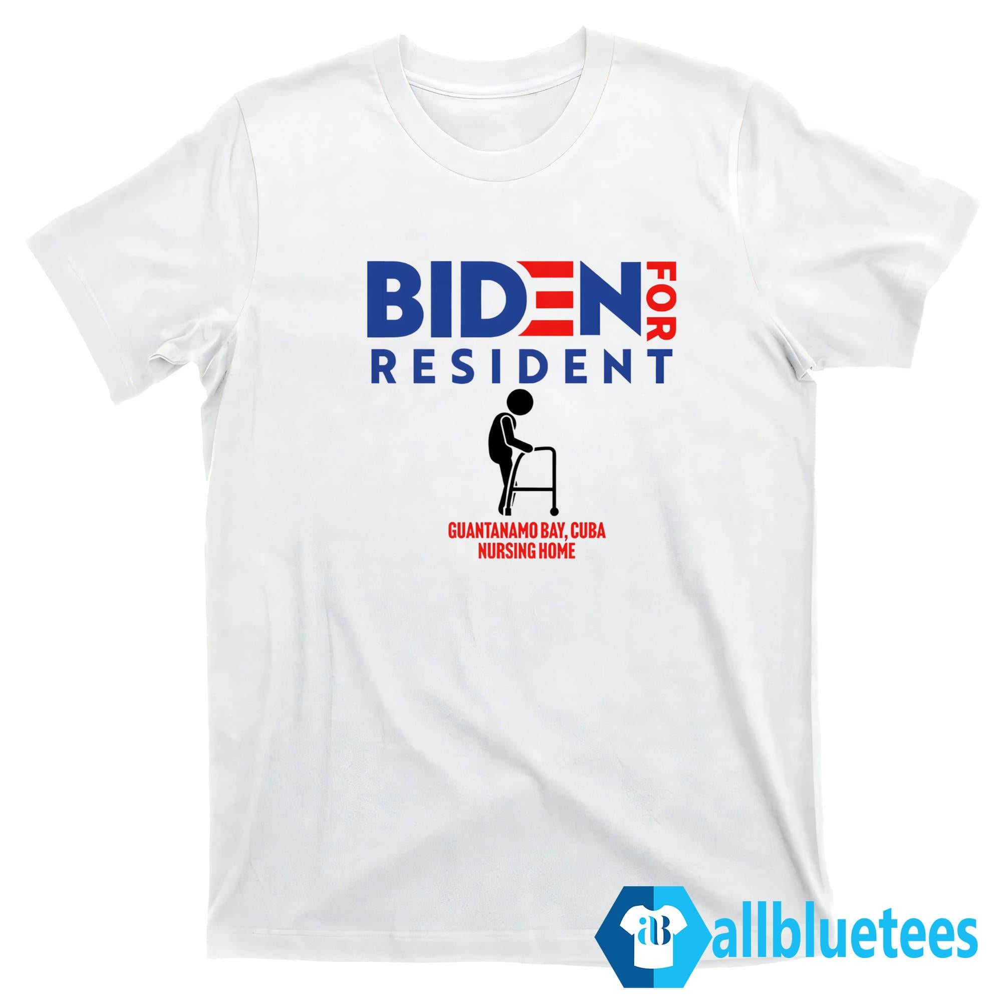 Biden For Resident At Guantanamo Bay Nursing Home Shirt