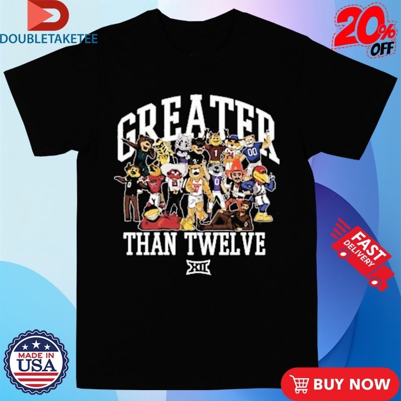 Big 12 Greater Than 12 Mascots Shirts