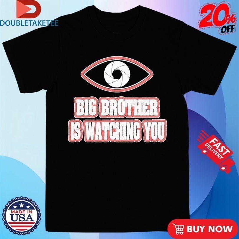 Big Brother is Watching You Camera Eye Shirts