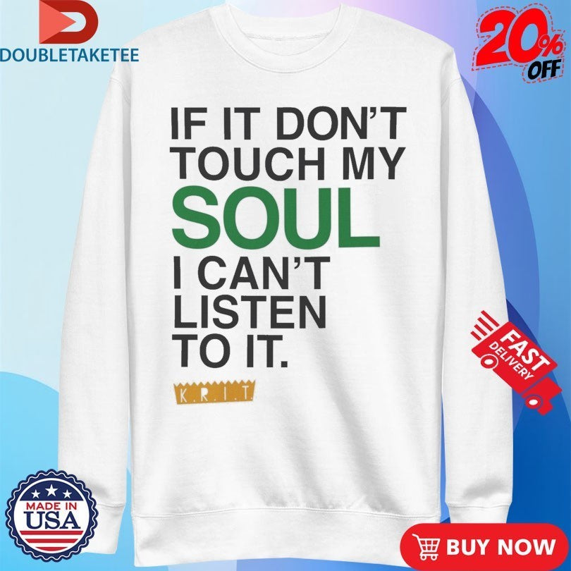Big Krit If It Don’t Touch My Soul I Can’t Listen To It The Vent Shirts
