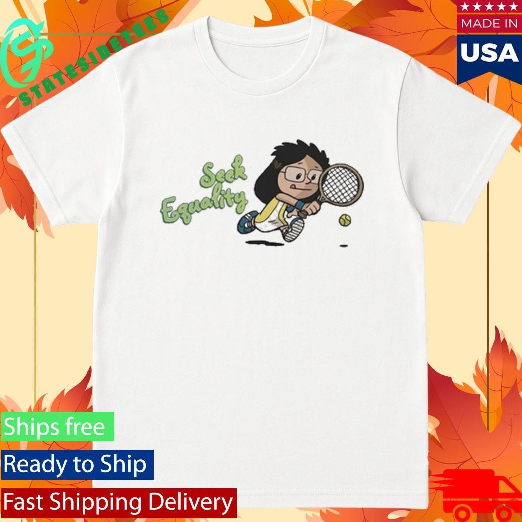 Billie Jean King Seek Equality Shirt