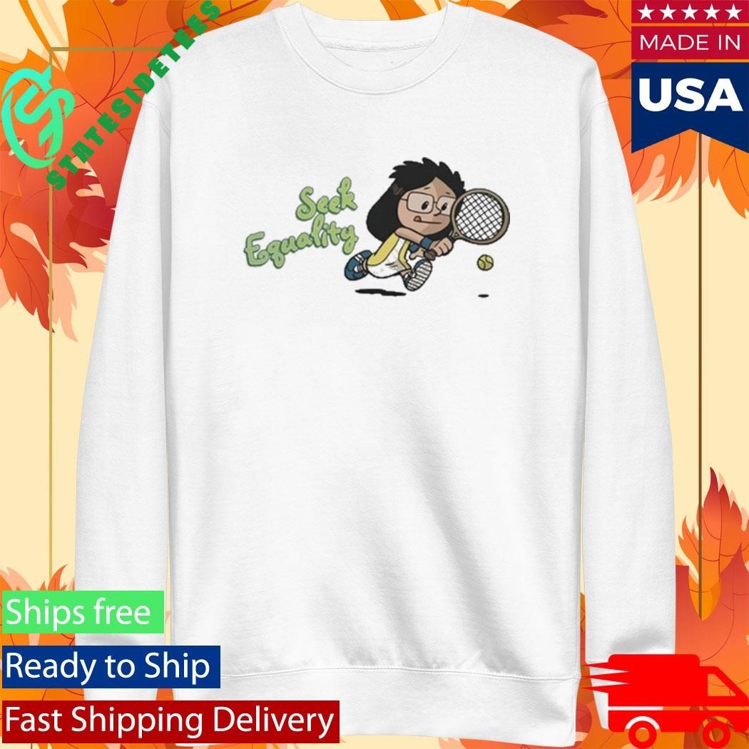 Billie Jean King Seek Equality Shirt