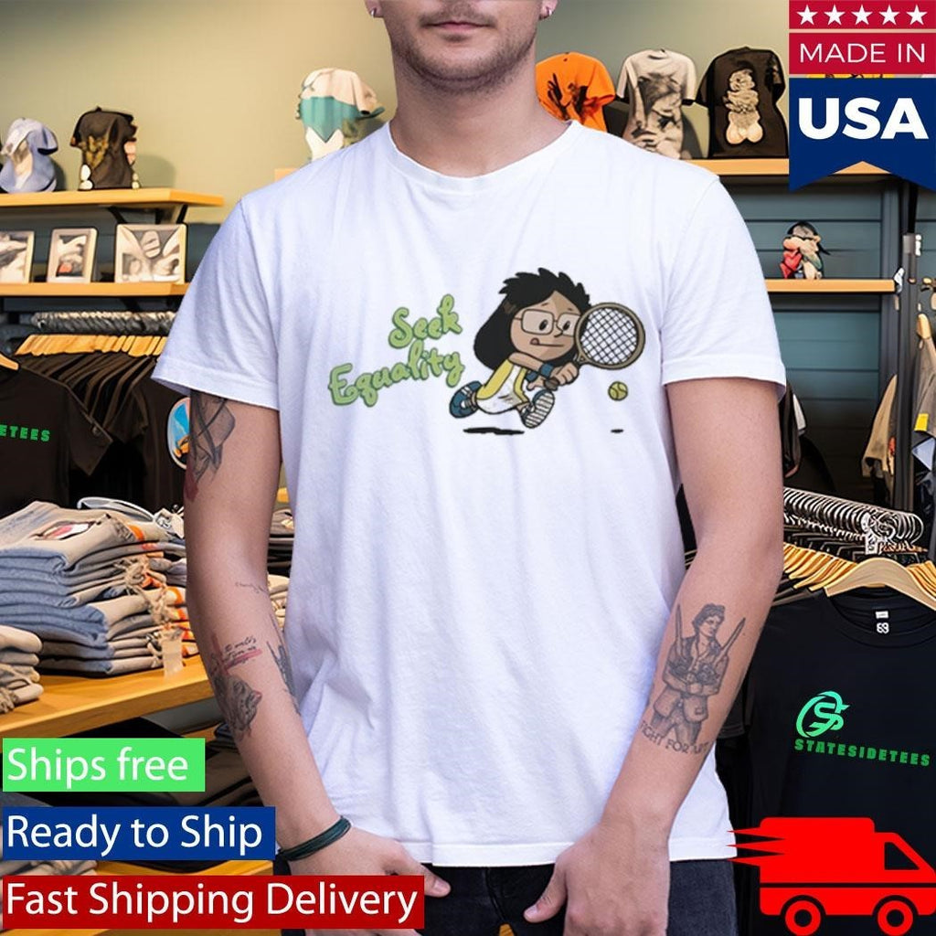 Billie Jean King Seek Equality Shirt
