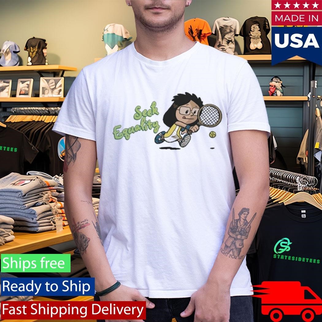 Billie Jean King Seek Equality Shirt
