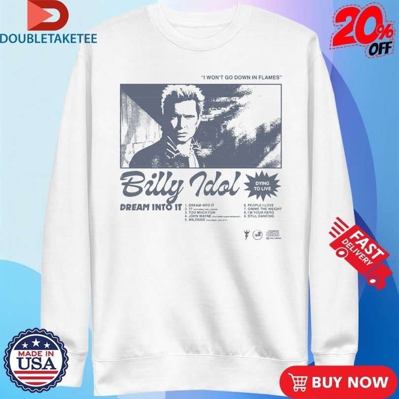 Billy Idol I Won’t Go Down In Flames Dying To Live Shirts