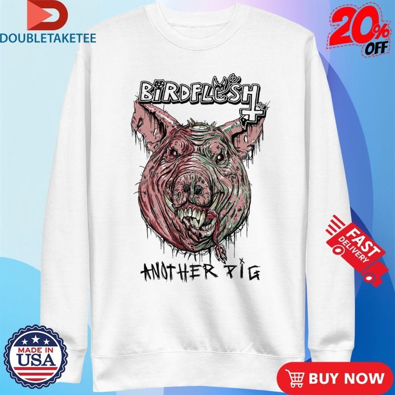 Birdflesh Another Pig Shirts