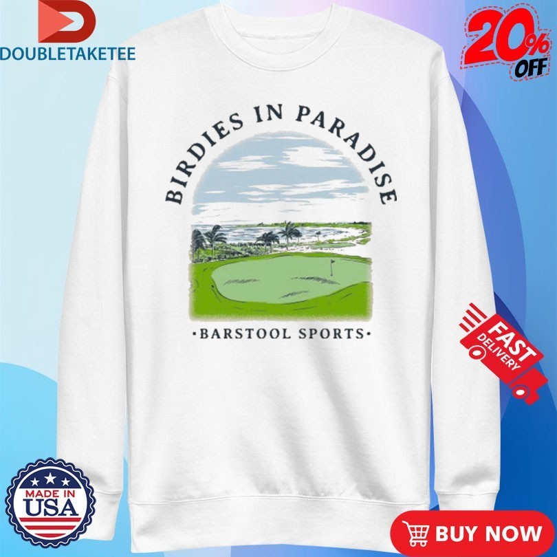 Birdies In Paradise Barstool Sports Shirts
