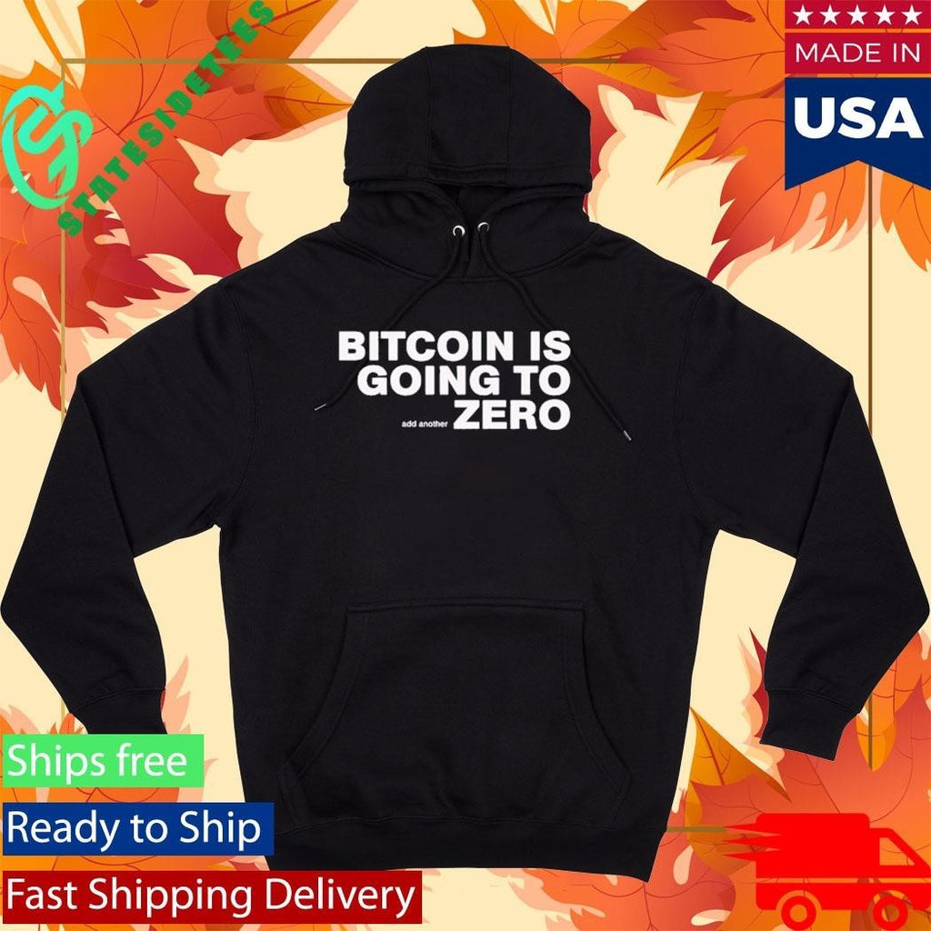 Bitcoin Is Going To Add Another Zero Shirt