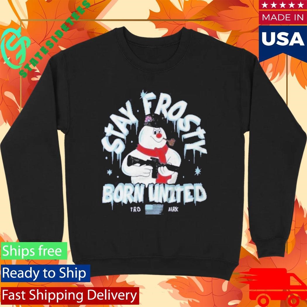 Born United Private Label Stay Frosty Shirt