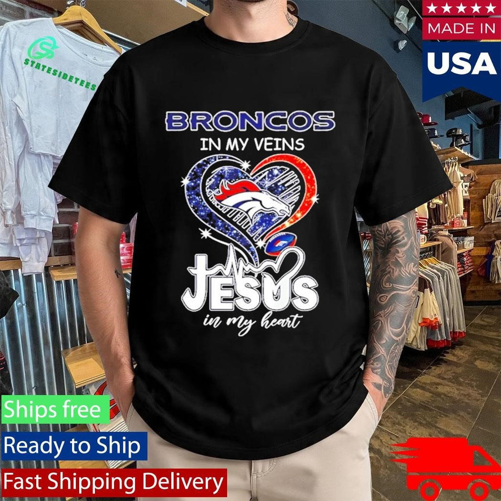 Broncos In My Veins Jesus In My Heart Shirt
