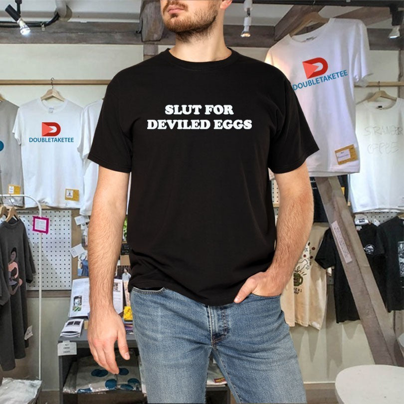Bronwyn Newport Slut For Deviled Eggs Shirts