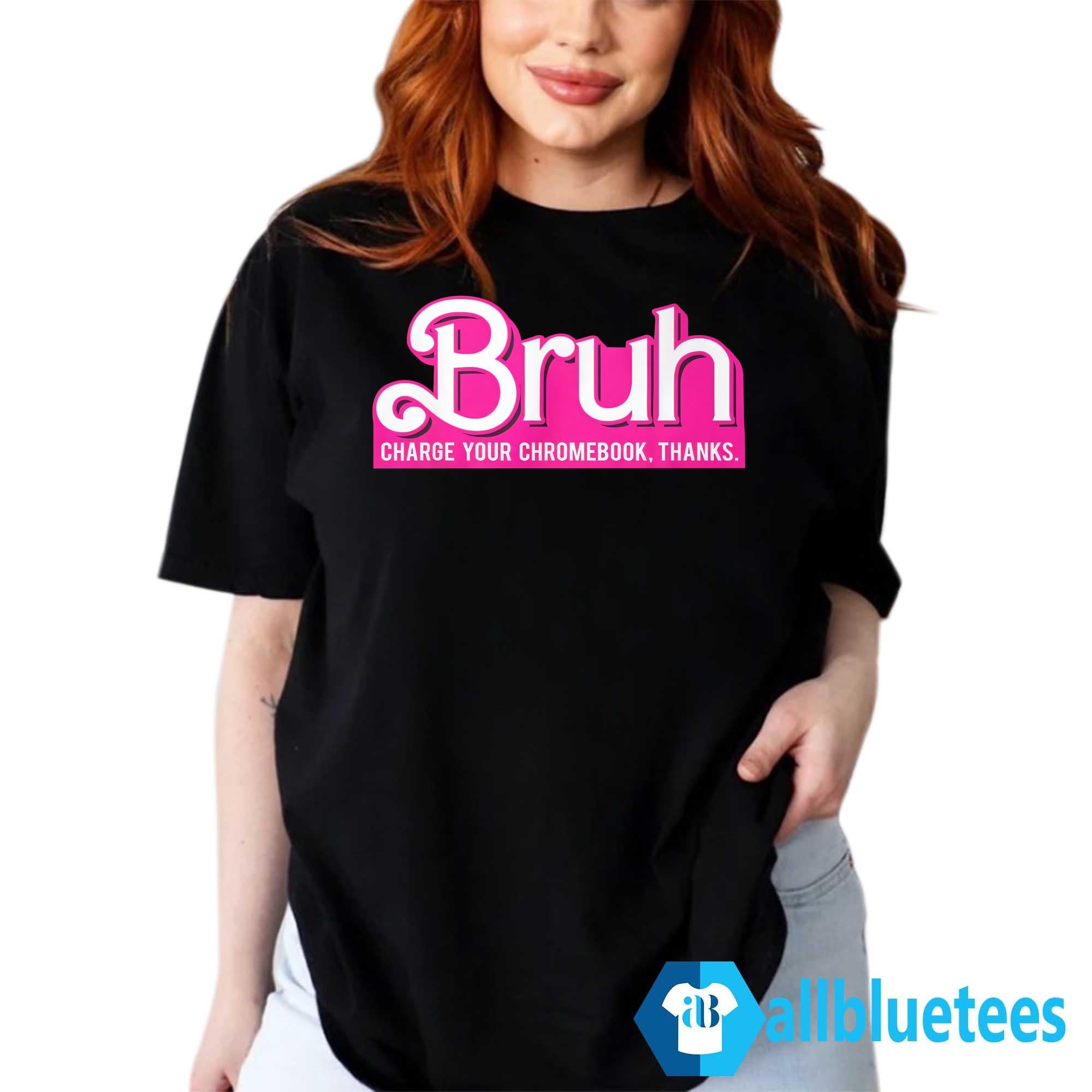 Bruh Charge Your Chromebook Thanks Shirt