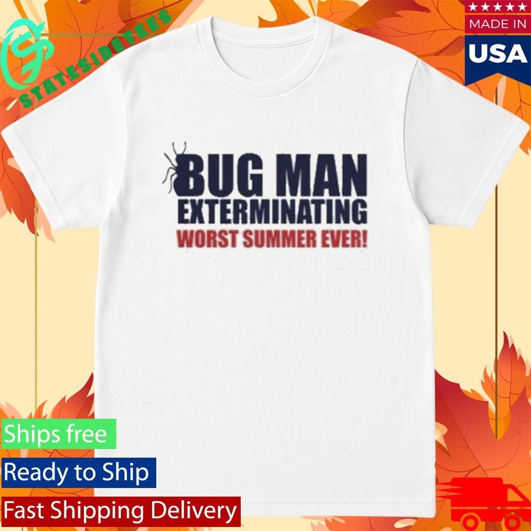 Bug Man Exterminating Worst Summer Ever Shirt