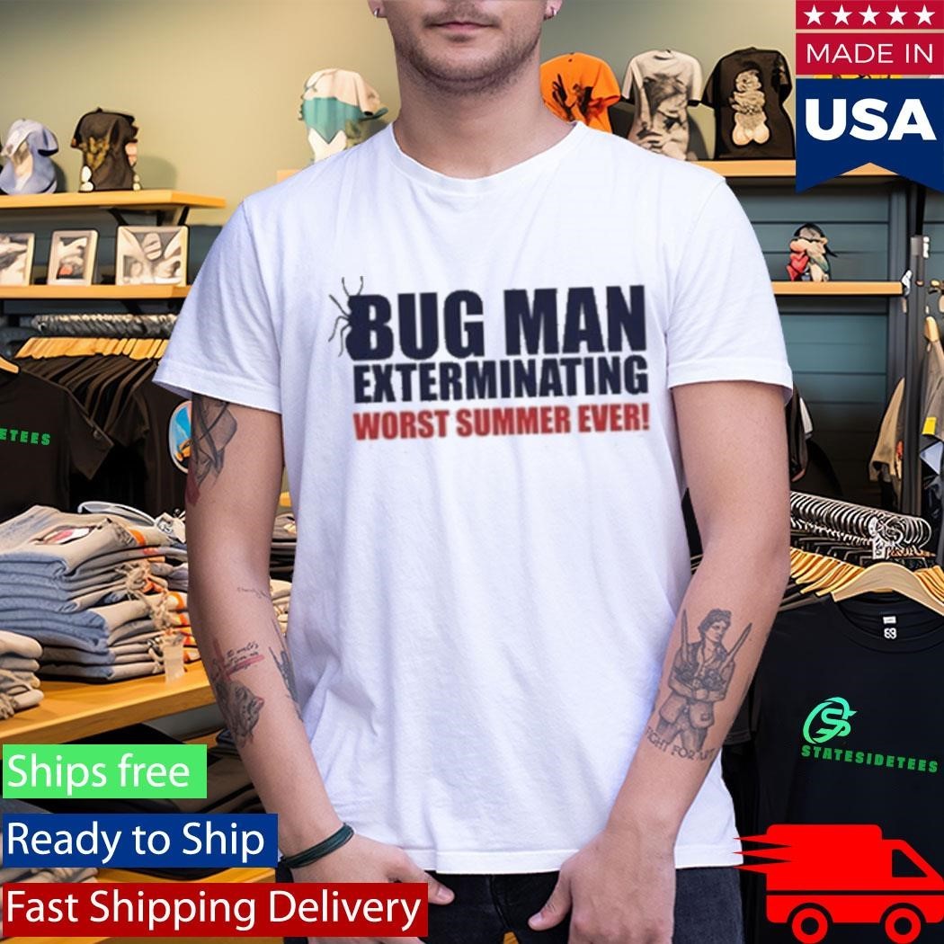 Bug Man Exterminating Worst Summer Ever Shirt
