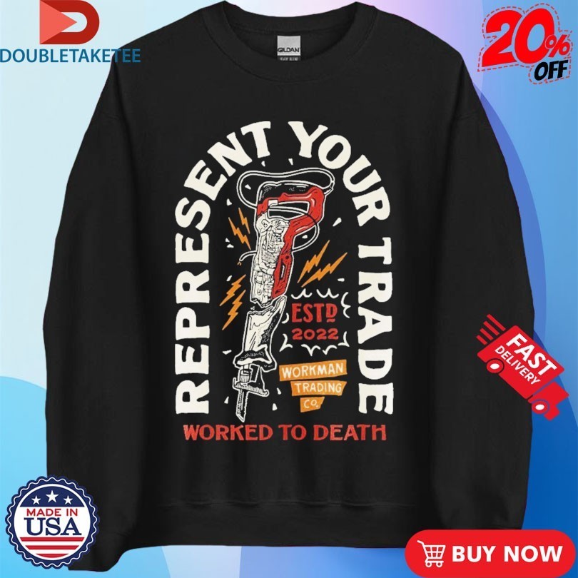 Built For The Trade Worked To Death Sawzall Workman Trading Co Shirts
