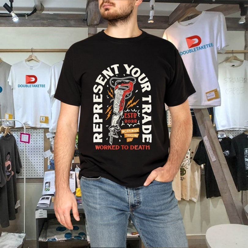 Built For The Trade Worked To Death Sawzall Workman Trading Co Shirts