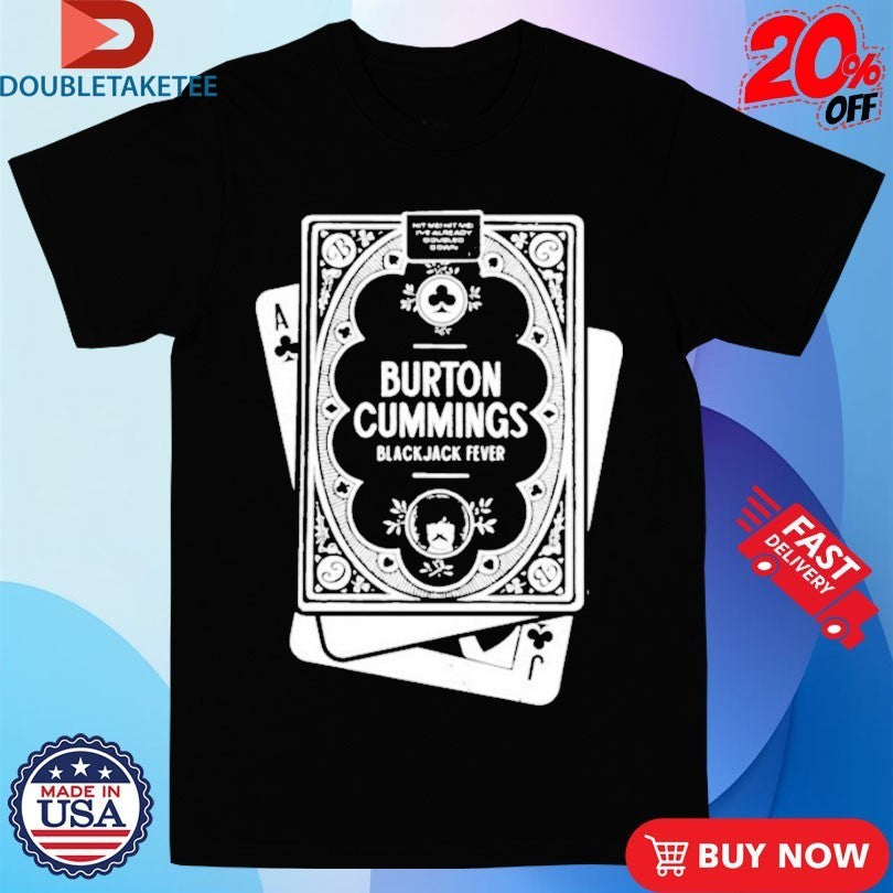 Burton Cummings Blackjack Fever Shirts